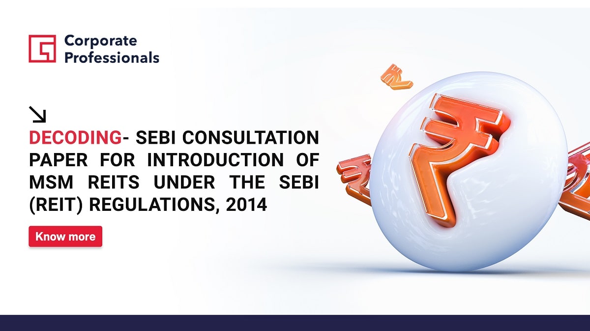 Decoding- SEBI Consultation Paper For Introduction Of MSM REITS Under ...